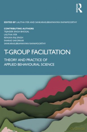 T-Group Facilitation: Theory and Practice of Applied Behavioural Science - Tejinder Singh Bhogal [KSIĄŻKA]