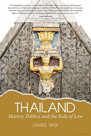 Thailand: History, Politics and the Rule of Law - James Wise [KSIĄŻKA]