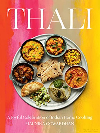 Thali: A Joyful Celebration of Indian Home Cooking - Maunika Gowardhan [KSIĄŻKA]