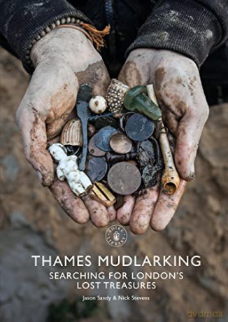 Thames Mudlarking: Searching for London's Lost Treasures (Shire Library) - Jason Sandy [KSIĄŻKA]