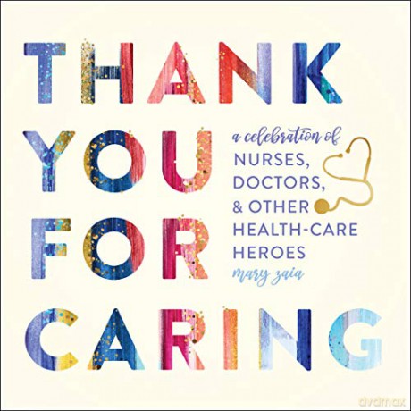 Thank You for Caring: A Celebration of Nurses, Doctors, and Other Health-Care Heroes - Mary Zaia [KSIĄŻKA]