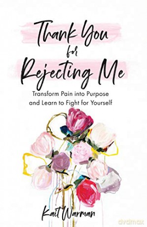 Thank You for Rejecting Me: Transform Pain into Purpose and Learn to Fight for Yourself - Warman [KSIĄŻKA]