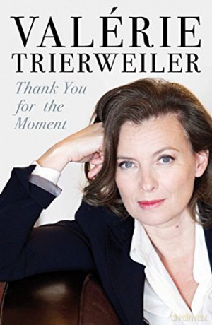 Thank You for this Moment: A story of love, power and betrayal - Valérie Trierweiler [KSIĄŻKA]