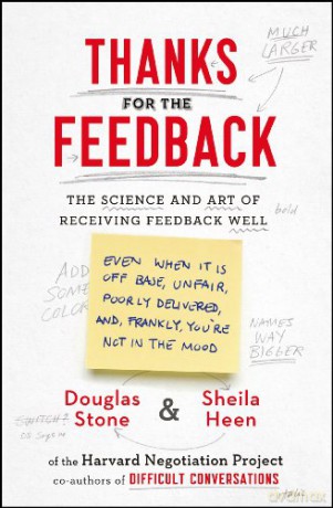 Thanks for the Feedback: The Science and Art of Receiving Feedback Well - Douglas Stone [KSIĄŻKA]