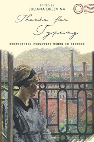 Thanks for Typing: Remembering Forgotten Women in History - Juliana Dresvina [KSIĄŻKA]