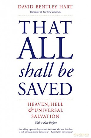 That All Shall Be Saved: Heaven, Hell, and Universal Salvation - David Bentley Hart [KSIĄŻKA]