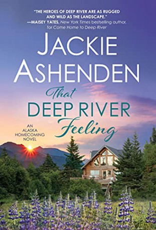 That Deep River Feeling: 3 (Alaska Homecoming, 3) - Jackie Ashenden [KSIĄŻKA]