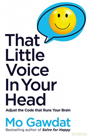 That Little Voice In Your Head: Adjust the Code That Runs Your Brain - Mo Gawdat [KSIĄŻKA]