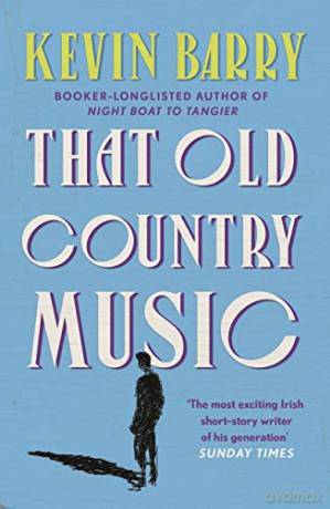 That Old Country Music - Kevin Barry [KSIĄŻKA]