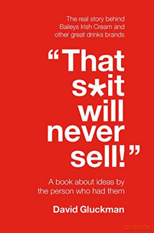 That S*it Will Never Sell!: A Book About Ideas by the Person Who Had Them - David Gluckman [KSIĄŻKA]