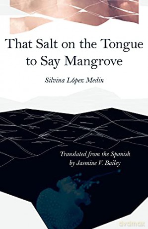 That Salt on the Tongue to Say Mangrove (Carnegie Mellon University Press Poetry in Translation) - Silvina López Medin [KSIĄŻKA]