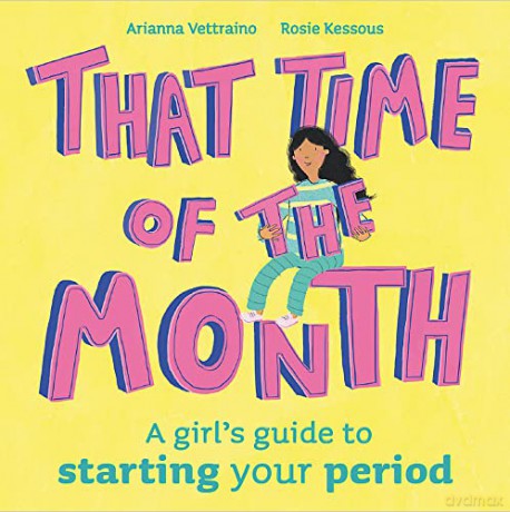That Time of the Month: A girl's guide to starting your period - Rosie Kessous [KSIĄŻKA]