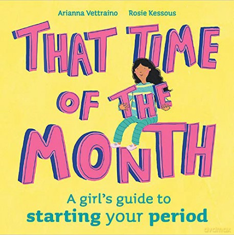That Time of the Month: A girl's guide to starting your period - Rosie Kessous [KSIĄŻKA]