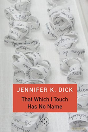 That Which I Touch Has No Name - Jennifer K. Dick [KSIĄŻKA]
