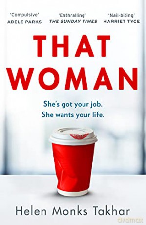 That Woman: The gripping and unputdownable must-read thriller of 2022, with a shocking twist - Helen Monks Takhar [KSIĄŻKA]