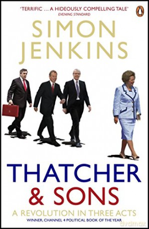 Thatcher and Sons: A Revolution in Three Acts - Simon Jenkins [KSIĄŻKA]