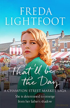 That'll be the Day: 3 (A Champion Street Market Saga) - Freda Lightfoot [KSIĄŻKA]