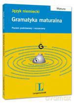 Gramatyka maturalna. Język niemiecki. Poziom podstawowy i rozszerzony - Anna Rink, Dorota Mleczko [KSIĄŻKA]