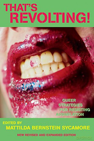 That's Revolting!: Queer Strategies for Resisting Assimilation - Bernstein Sycamore [KSIĄŻKA]