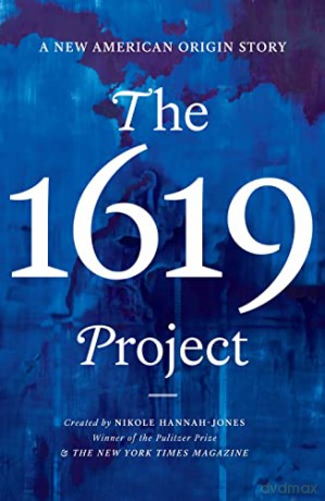 The 1619 Project: A New American Origin Story - Nikole Hannah-Jones [KSIĄŻKA]