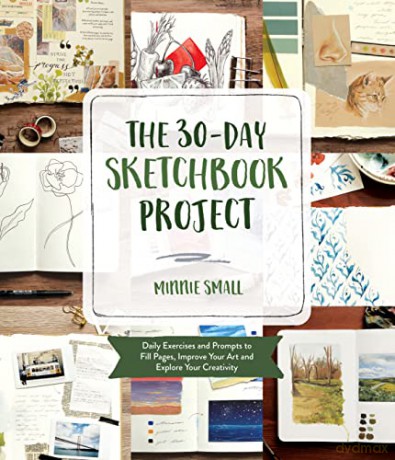 The 30-Day Sketchbook Challenge: Daily Exercises and Prompts to Fill Pages, Improve Your Art and Explore Your Creativity - Minnie Small [KSIĄŻKA]