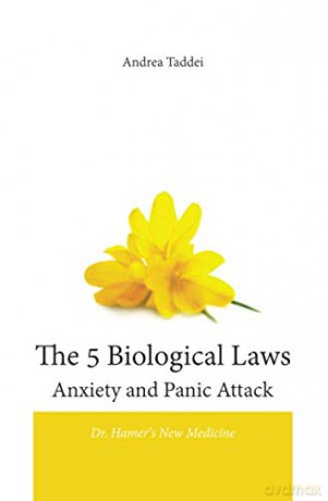 The 5 Biological Laws Anxiety and Panic Attacks: Dr. Hamer's New Medicine - Andrea Taddei [KSIĄŻKA]