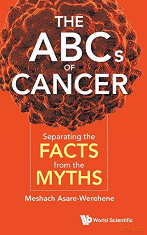 The ABCs of Cancer: Separating the Facts from the Myths - Meshach Asare-Werehene [KSIĄŻKA]