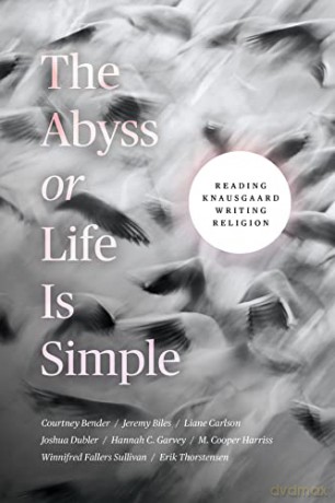 The Abyss or Life Is Simple: Reading Knausgaard Writing Religion - Courtney Bender [KSIĄŻKA]