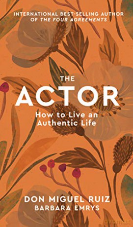 The Actor: How to Live an Authentic Life (1) (Mystery School Series) - Don Miguel Ruiz [KSIĄŻKA]