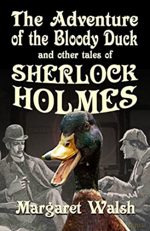 The Adventure of the Bloody Duck and other adventures of Sherlock Holmes - Margaret Walsh [KSIĄŻKA]