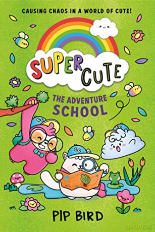 The Adventure School: New cute adventures for young readers for 2021 from the bestselling author of The Naughtiest Unicorn!: Book 4 (Super Cute) - Pip Bird [KSIĄŻKA]
