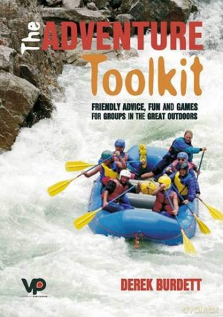 The Adventure Toolkit: Friendly Advice, Fun and Games for Groups in the Great Outdoors (Rock Climbing Atlas) - Derek Burdett [KSIĄŻKA]