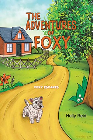 The Adventures of Foxy: Foxy Escapes - Holly Reid [KSIĄŻKA]