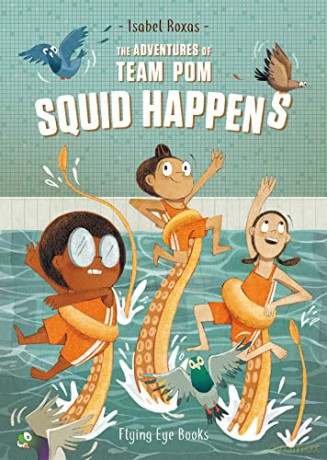 The Adventures of Team Pom: Squid Happens: Team POM Book 1 - Isabel Roxas [KSIĄŻKA]
