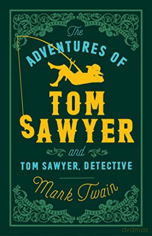 The Adventures of Tom Sawyer and Tom Sawyer Detective (Alma Classics Evergreens): Mark Twain - Mark Twain [KSIĄŻKA]