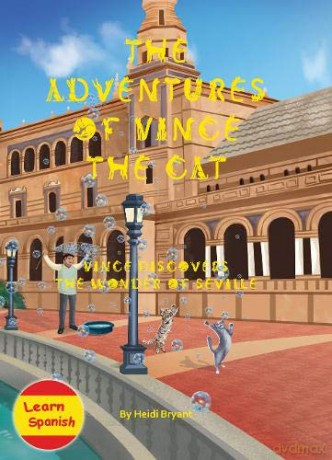 The Adventures of Vince the Cat 2019: Vince Discovers the Wonder of Seville (Catnap Stories) - Heidi Bryant [KSIĄŻKA]