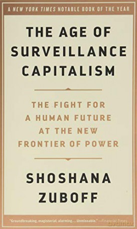 The Age of Surveillance Capitalism: The Fight for a Human Future at the New Frontier of Power - Shoshana Zuboff [KSIĄŻKA]