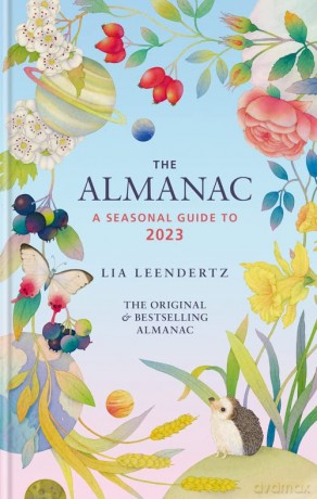 The Almanac: A Seasonal Guide to 2023 - Lia Leendertz [KSIĄŻKA]
