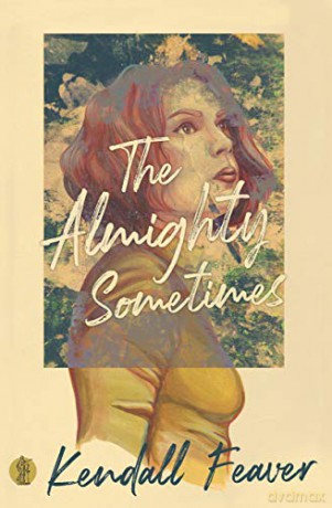 The Almighty Sometimes - Kendall Feaver [KSIĄŻKA]