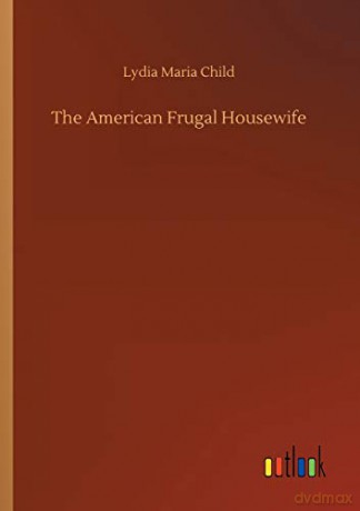 The American Frugal Housewife - Lydia Maria Child [KSIĄŻKA]