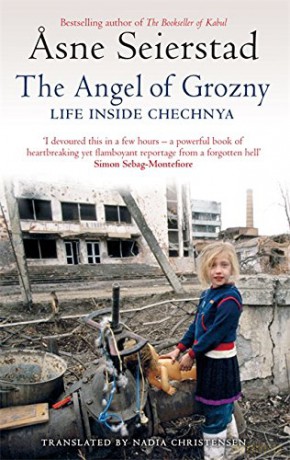 The Angel Of Grozny: Life Inside Chechnya - from the bestselling author of The Bookseller of Kabul - Asne Seierstad [KSIĄŻKA]