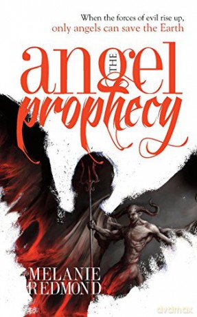 The Angel Prophecy: When the forces of evil rise up, only angels can save the Earth - Melanie Redmond [KSIĄŻKA]