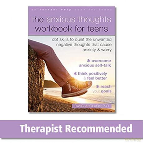 The Anxious Thoughts Workbook for Teens: CBT Skills to Quiet the Unwanted Negative Thoughts that Cause Anxiety and Worry - David A. Clark PhD [KSIĄŻKA]