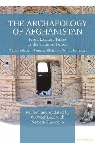 The Archaeology of Afghanistan: From Earliest Times to the Timurid Period: New Edition - Raymond Allchin [KSIĄŻKA]