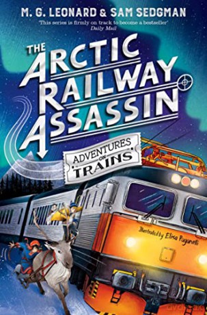 The Arctic Railway Assassin (Adventures on Trains, 6) - M. G. Leonard [KSIĄŻKA]
