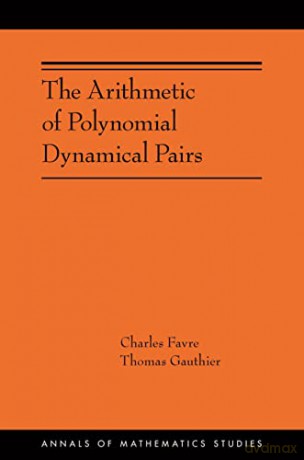 The Arithmetic of Polynomial Dynamical Pairs: (AMS-214): 400 (Annals of Mathematics Studies, 401) - Favre [KSIĄŻKA]