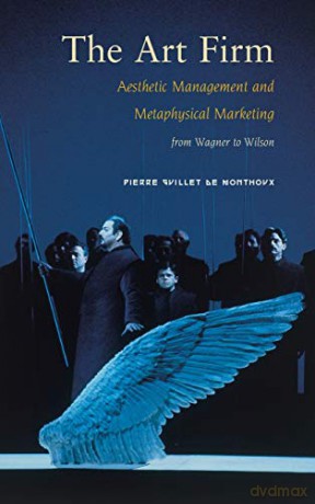The Art Firm: Aesthetic Management and Metaphysical Marketing (Stanford Business Books) (Stanford Business Books (Hardcover)) - Pierre Guillet de Monthoux [KSIĄŻKA]