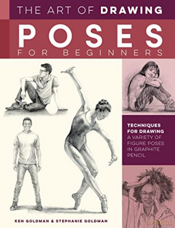 The Art of Drawing Poses for Beginners: Techniques for drawing a variety of figure poses in graphite pencil (Collector's Series) - Ken Goldman [KSIĄŻKA]