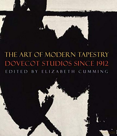The Art of Modern Tapestry: Dovecot Studios Since 1912 - Elizabeth Cumming [KSIĄŻKA]