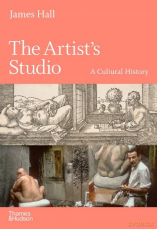 The Artist's Studio: A Cultural History - James Hall [KSIĄŻKA]